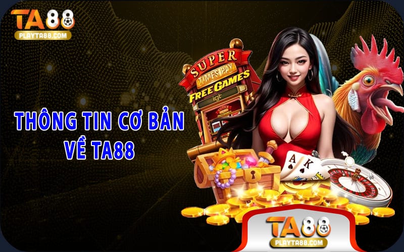 1-thong-tin-co-ban-ve-ta88