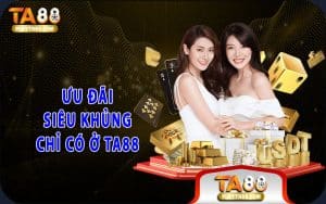 Ưu đãi siêu khủng chỉ có ở TA88