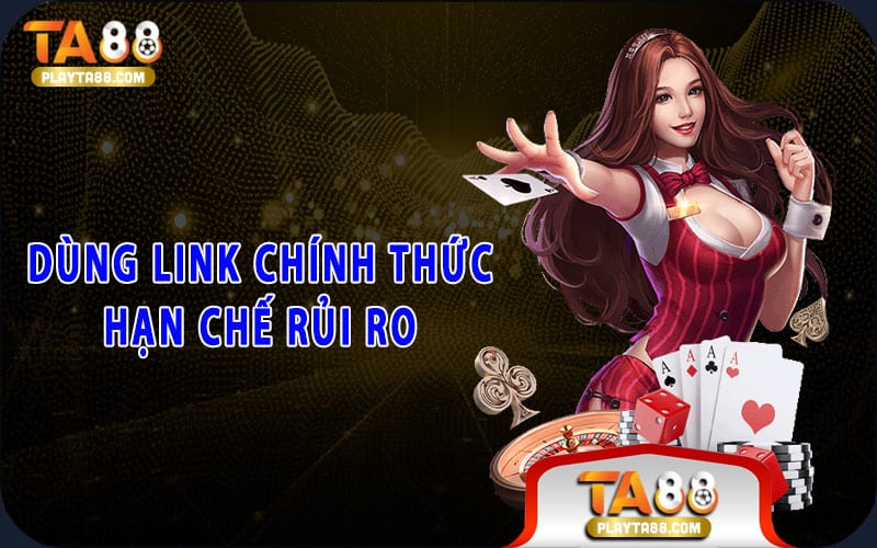 15-dung-link-chinh-thuc-han-che-rui-ro