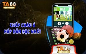 Chấp châu Á hấp dẫn bậc nhất