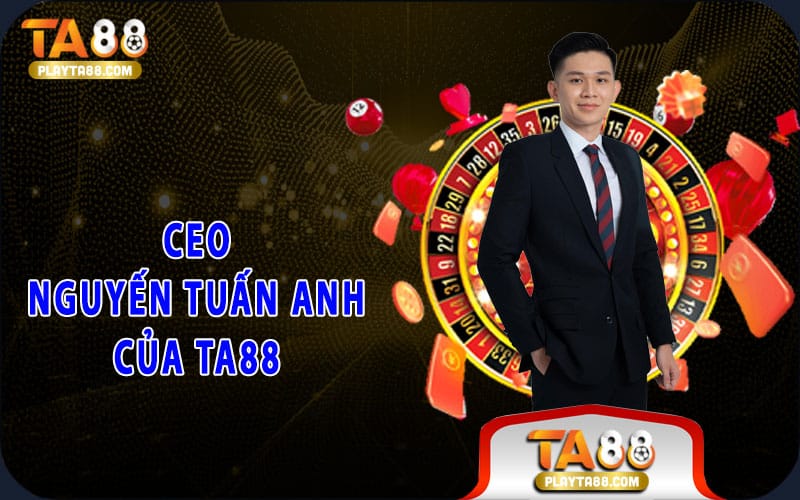 3-ceo-nguyen-tuan-anh-cua-ta88